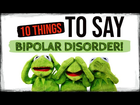 10 things TO SAY to someone with BIPOLAR DISORDER!