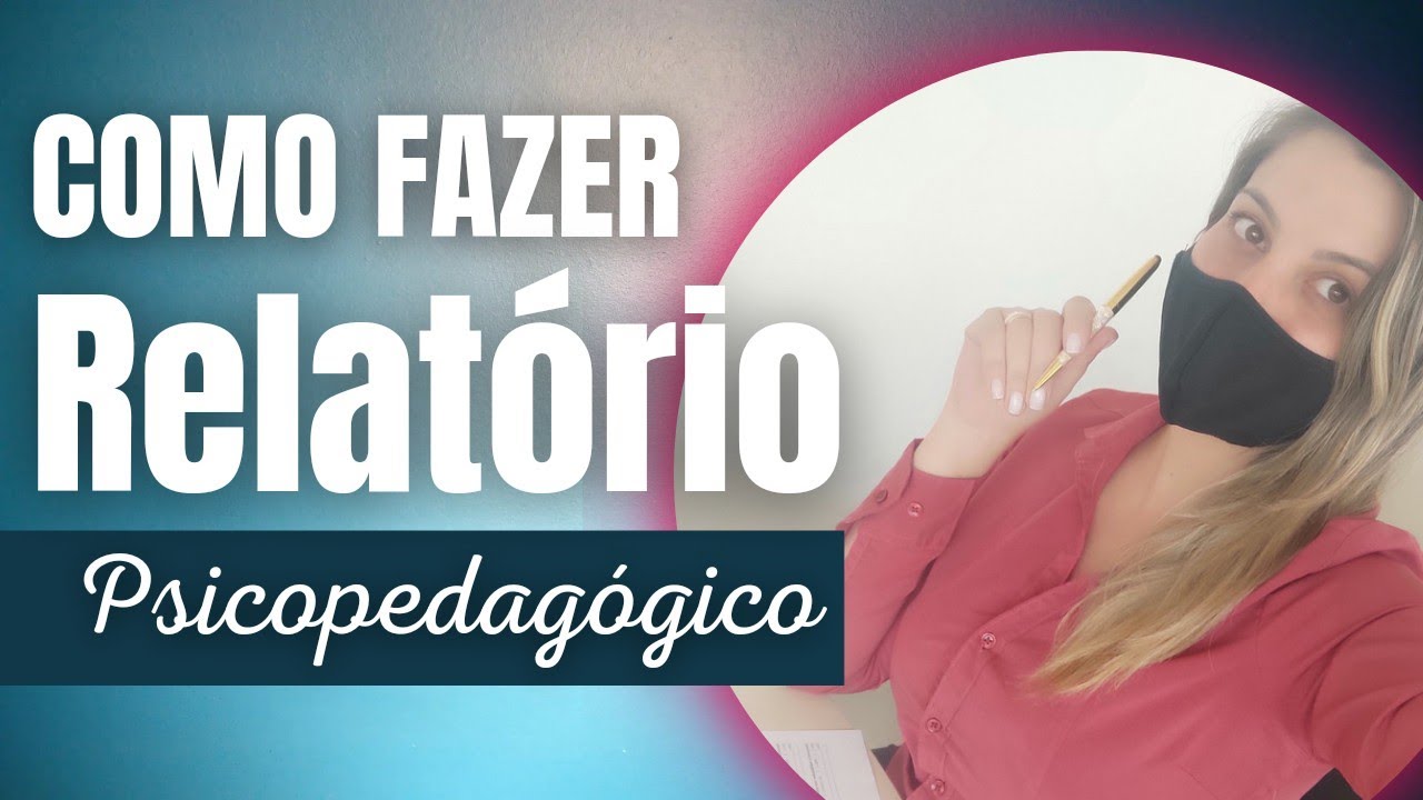Como elaborar um Relatório Psicopedagógico