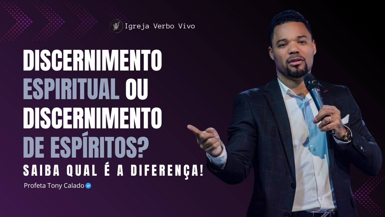 Diferença Entre Discernimento Espiritual e de Espíritos | Tony Calado