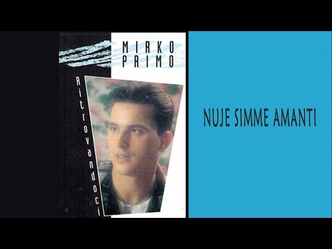 Mirko Primo - Nuje simme amanti
