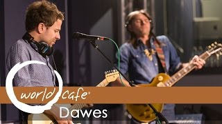 Dawes - &quot;Things Happen&quot; (Recorded Live for World Cafe)