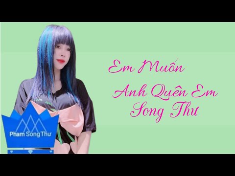 Em muốn anh quên em - Song Thư