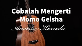 Download lagu Cobalah Mengerti - Momo Geisha - Acoustic Karaoke mp3