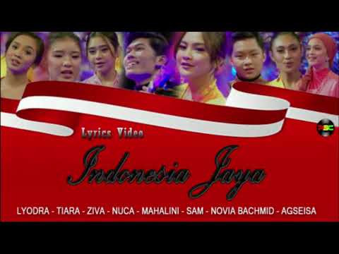 LYODRA, TIARA, ZIVA, NUCA, MAHALINI, SAM, NOVIA BACHMID, AGSEISA - INDONESIA JAYA (Lyrics)