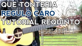 Que Tonteria - Regulo Caro - Tutorial - REQUINTO - Como tocar en Guitarra