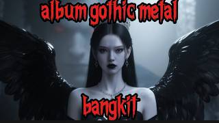 Download lagu Album Gothic Metal - Bangkit mp3