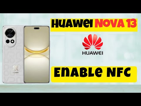How to Enable NFC Huawei Nova 13 / Use NFC