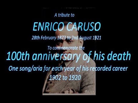ENRICO CARUSO : 100th anniversary of his death  : One song/aria from each year 1902 to 1920