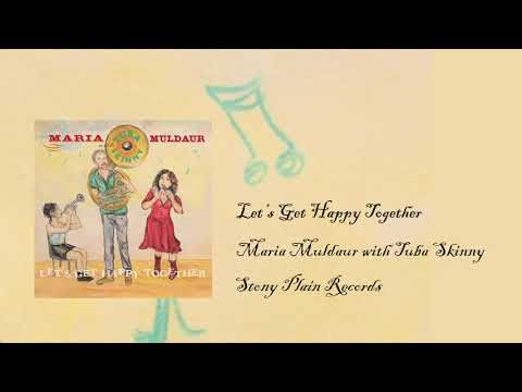Maria Muldaur & Tuba Skinny - Let's Get Happy Together online metal music video by MARIA MULDAUR