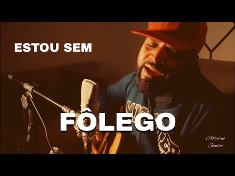Estou sem fôlego (voz e violão) - Adriano Santos - Cover