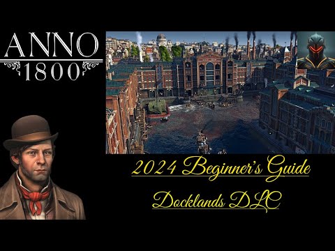 Anno 1800 Beginner's Guide/Tips in 2024 (Episode 12) - DOCKLANDS DLC Review!