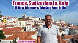 15 Days France, Switzerland and Italy Travel Itinerary and Trip Cost From India