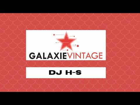 Galaxie Vintage •05• Dj H.S Archive Retro  Mixtape Home (Galaxie Radio).Mix Retro House.