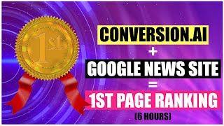 Conversion.ai + Google News Site = 1st Page Ranking (In 6 Hours)