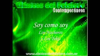 Soy como soy - Los Nocheros y los Tekis - Clasicos del Folclore Argentino