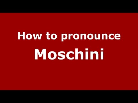How to pronounce Moschini