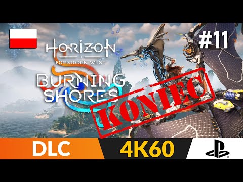Horizon Forbidden West: Burning Shores PL 🌍 #11 DLC Koniec 🏹 Zakończenie | Gameplay po polsku 4K