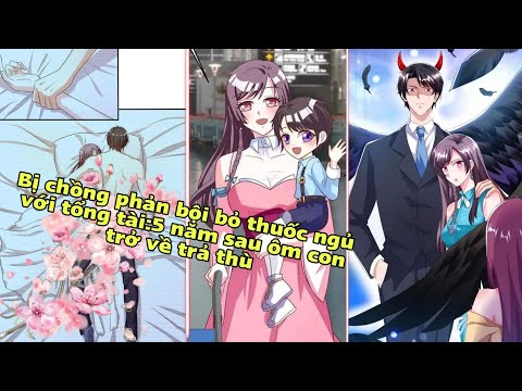 Tập 1 Tiểu bảo phúc hắc trợ công ba ba tổng tài mau mau ôm vợ về nhà//5 năm sau ôm con trở về