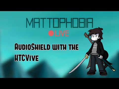 Mattophobia Live - Audioshield - The Future Is Here - HTCVive - 2nd May 2016