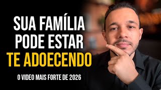 SUA FAMÍLIA PODE ESTAR TE ADOECENDO - 25 MINUTOS MOTIVACIONAIS QUE VÃO TE DEIXAR MAIS FORTE