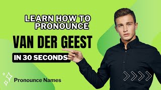 How to pronounce Van Der Geest