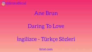 Ane Brun - Daring To Love Türkçe Çeviri (İngilizce - Türkçe Altyazı)