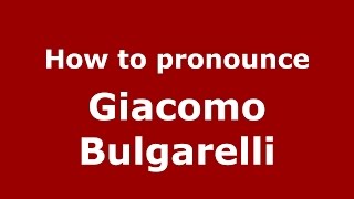 How to pronounce Giacomo Bulgarelli