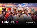 OJA ELEYE (Final Saga) - Latest 2023 Yoruba Movie Starring Peju Ogunmola, Ibrahim Chatta