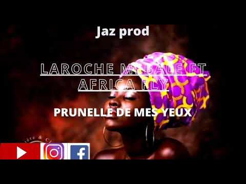 Laroche Mebale, ft Africa fly.Prunelle de mes yeux
