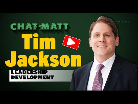 Chat with Matt – Featuring Tim Jackson, Ph.D. – Leadership Development: What’s the Bottom Line?