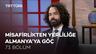 Misafirlikten Yerliliğe Almanya'ya Göç | Rehber - 73. Bölüm