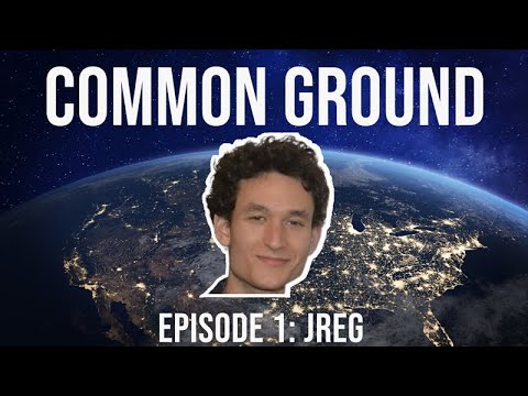 Common Ground Ep 1: Jreg. Youtuber, Anti-Centrist and Satirist