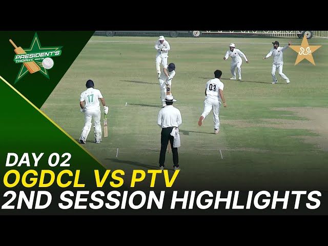 2nd Session Highlights | OGDCL vs PTV | President Trophy | 2025-26 | Day 2 | PCB | M2V1S