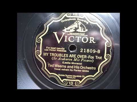 Ted Weems and his Orchestra: My Troubles are over (1928)