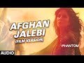 Afghan Jalebi Film Version Full AUDIO Song Phantom Saif Ali Khan Katrina Kaif T Series