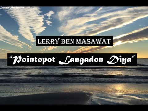 Dusun Song by Lerry Ben Masawat - Pointopot Langadon Diya with full lyric