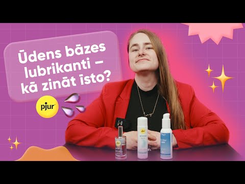 Ūdens bāzes lubrikanti - kā zināt īsto?