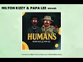 MILTON KIZZY FT PAPA LEE HUMANS