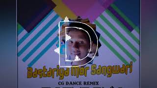BASTARIYA MOR SANGWARI CG DANCE REMIX DJ DMR RMX D