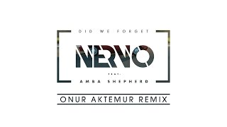 NERVO Ft Amba Shepherd - Did We Forget (Onur Aktemur Remix)