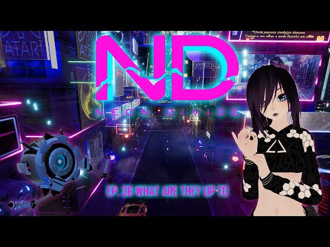 Neon Divide S3 Ep. 36 - What are They Up To?