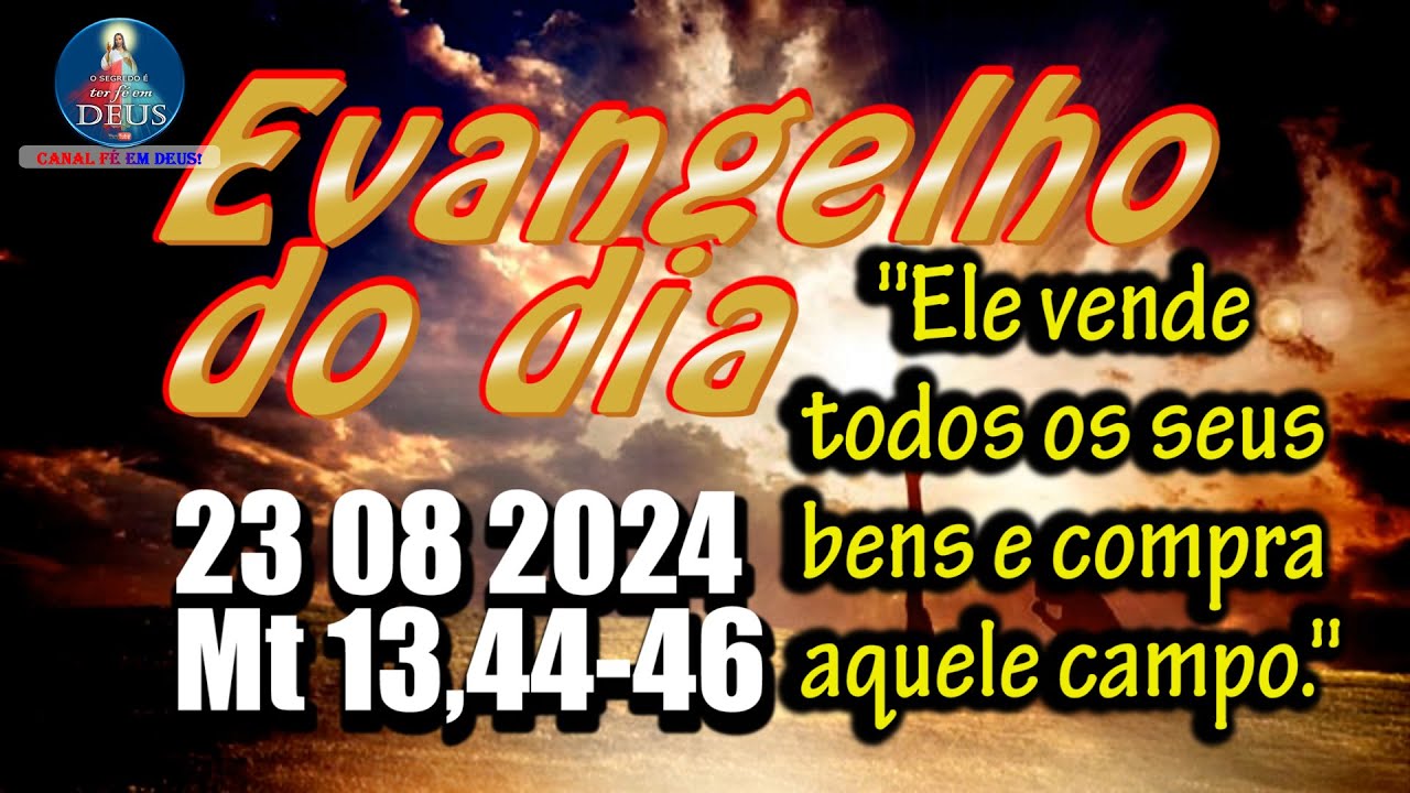 EVANGELHO DO DIA 23/08/2024 COM REFLEXÃO. Evangelho (Mt 13,44-46)
