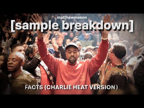 Sample Breakdown: Kanye West - Facts (Charlie Heat Version)