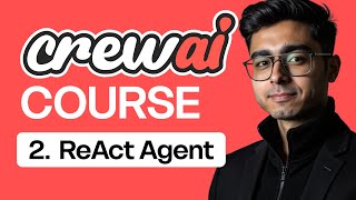 Part 2 - What are ReAct AI Agents? Master CrewAI Crash Course