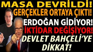 MASA DEVRİLDİ! GERÇEKLER ORTAYA ÇIKTI! ERDOĞAN GİDİYOR! İKTİDAR DEĞİŞİYOR! DEVLET BAHÇELİ’YE DİKKAT!