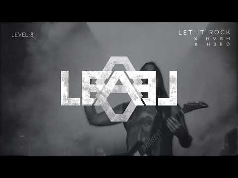 Level 8 X HVSH & H3RØ - Let It Rock