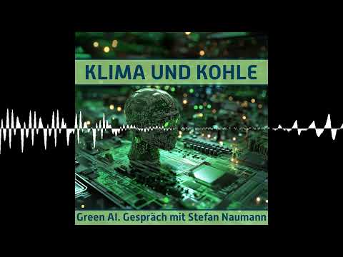 #142 Green AI. Gespräch mit Stefan Naumann - KLIMA UND KOHLE