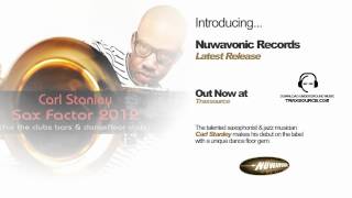 Carl Stanley - Sax Factor 2012. (Out Now) at Traxsource.com