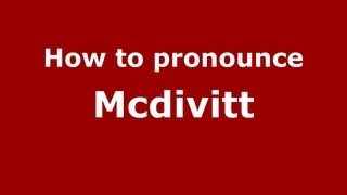 How to pronounce Mcdivitt