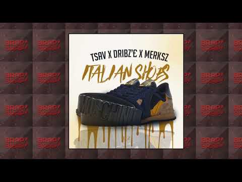 Tsav x Merksz #MBM x Dribz’£ - Italian Shoes (Prod. @sxbzbeats)